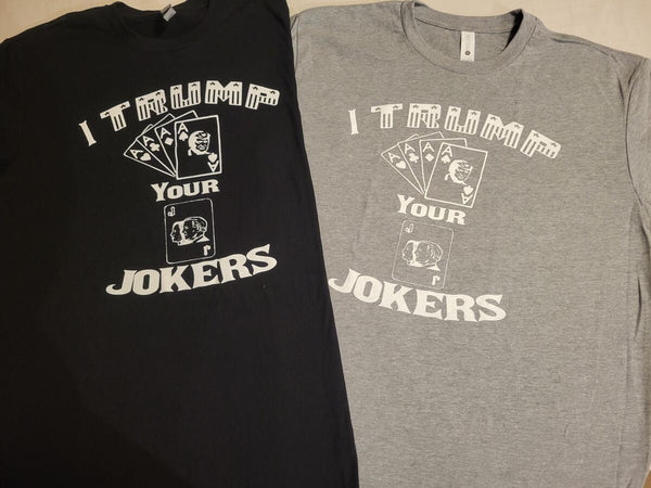 I Trump Your Jokers T-Shirt