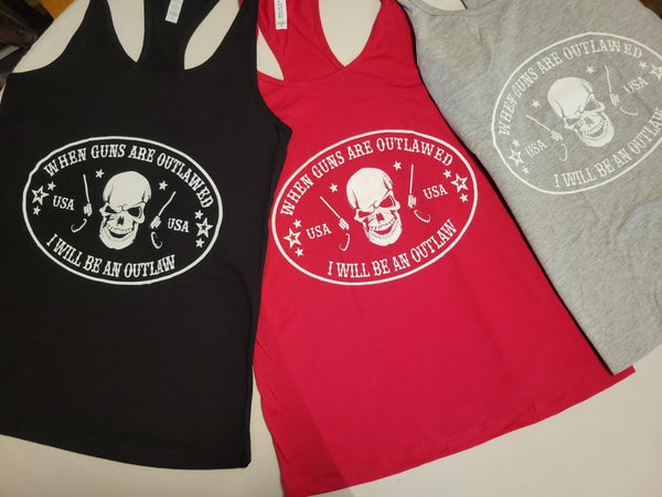 When Guns Are Outlawed I'll Be An Outlaw Ladies Racerback Tanks