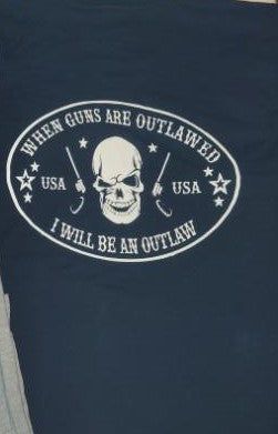 When Guns Are Outlawed I Will Be An Outlaw Unisex T-Shirt Front Design Only